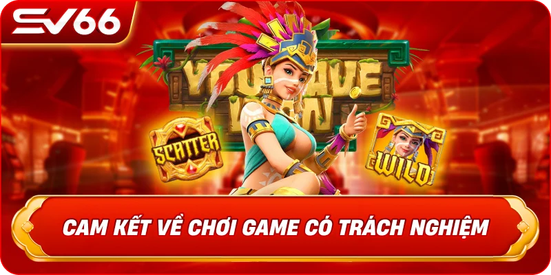 Cam Kết Về Chơi Game Có Trách Nghiệm