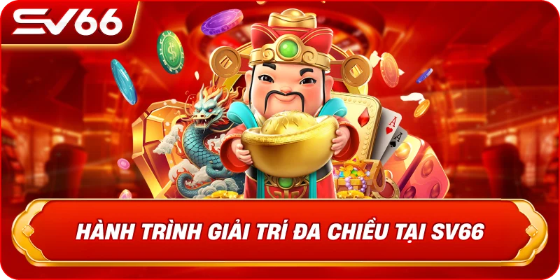 Hành Trình Giải Trí Đa Chiều Tại SV66