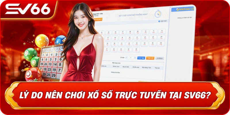 Lý Do Nên Chơi Xổ Số Trực Tuyến Tại SV66?